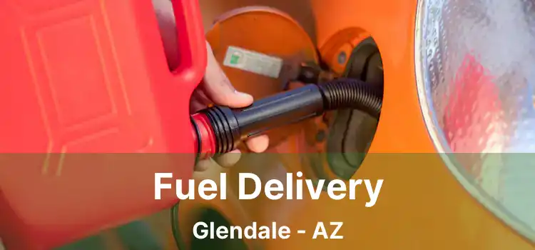Fuel Delivery Glendale - AZ