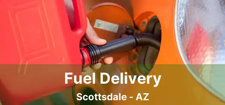 Fuel Delivery Scottsdale - AZ