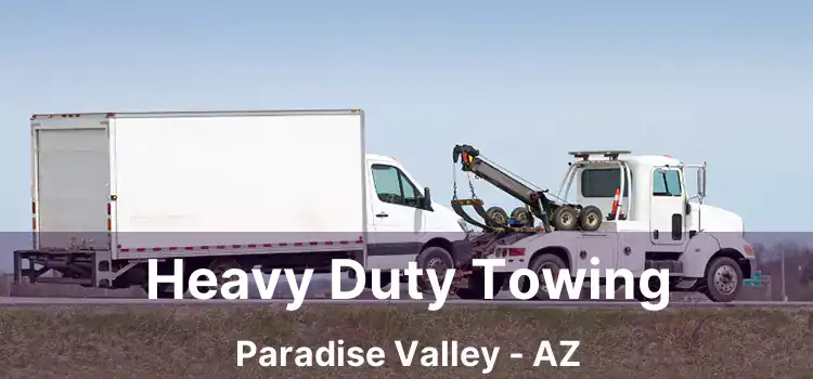 Heavy Duty Towing Paradise Valley - AZ