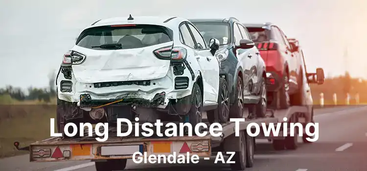 Long Distance Towing Glendale - AZ