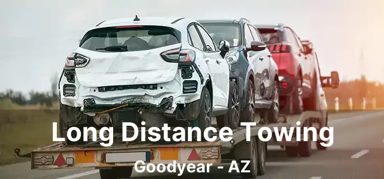 Long Distance Towing Goodyear - AZ