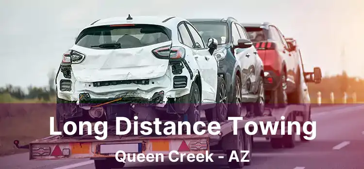 Long Distance Towing Queen Creek - AZ