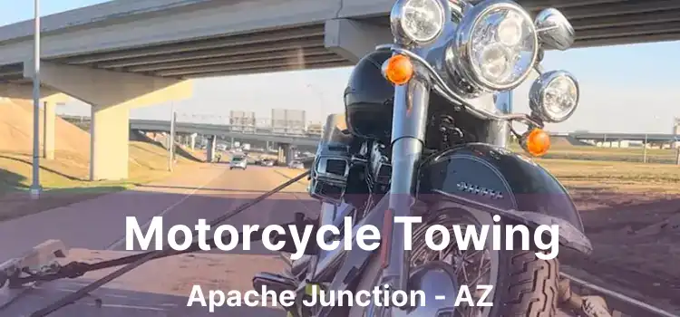 Motorcycle Towing Apache Junction - AZ