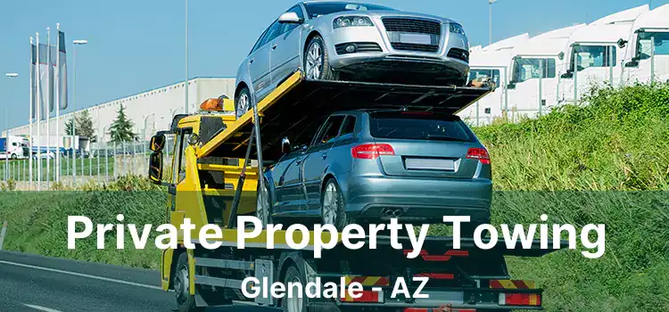 Private Property Towing Glendale - AZ