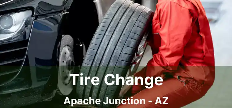 Tire Change Apache Junction - AZ