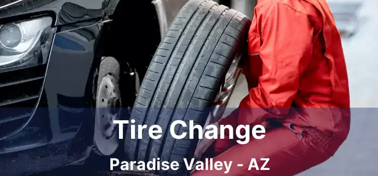 Tire Change Paradise Valley - AZ