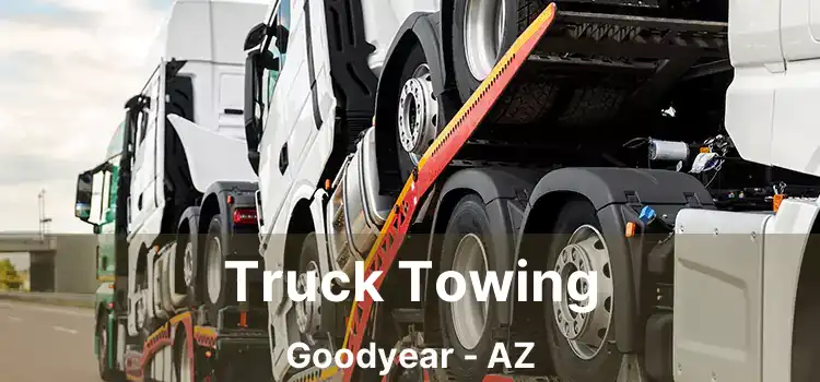 Truck Towing Goodyear - AZ