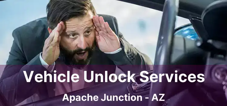 Vehicle Unlock Services Apache Junction - AZ