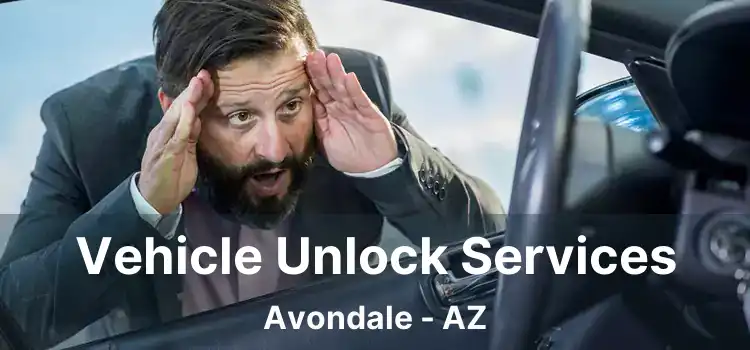 Vehicle Unlock Services Avondale - AZ