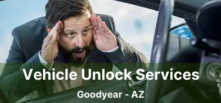 Vehicle Unlock Services Goodyear - AZ