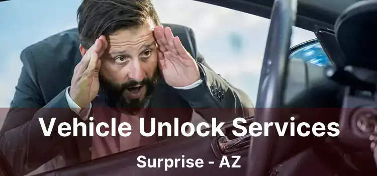 Vehicle Unlock Services Surprise - AZ