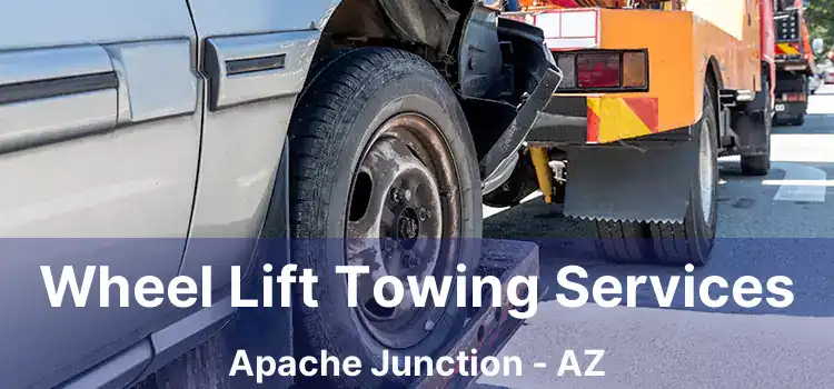 Wheel Lift Towing Services Apache Junction - AZ
