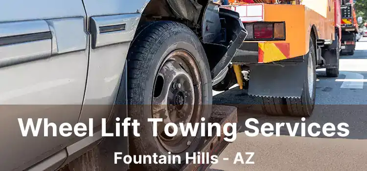 Wheel Lift Towing Services Fountain Hills - AZ