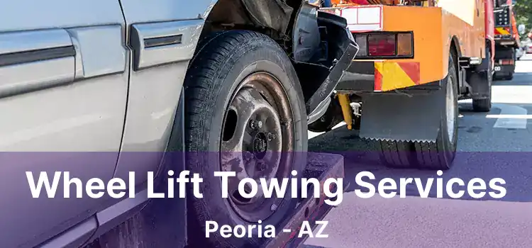 Wheel Lift Towing Services Peoria - AZ