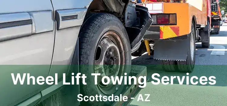 Wheel Lift Towing Services Scottsdale - AZ