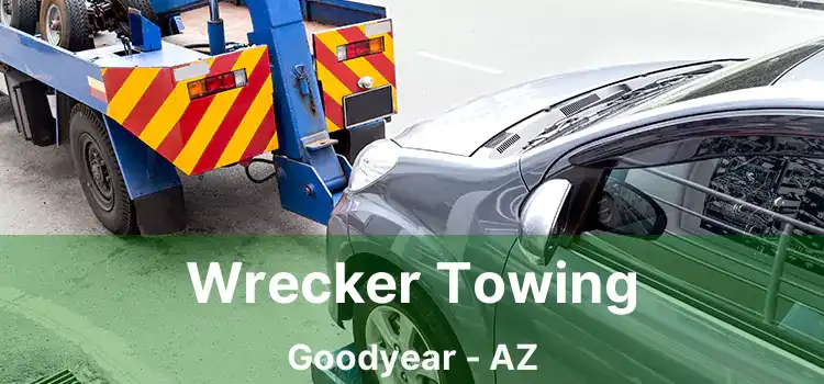 Wrecker Towing Goodyear - AZ